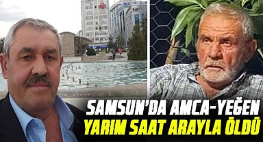 Samsun’da acı kader! Kanser tedavisi gören amca-yeğen yarım saat arayla öldü