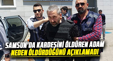 Samsun'da Barış Kol'u öldüren, ağabey Ahmet Kol susma hakkını kullandı