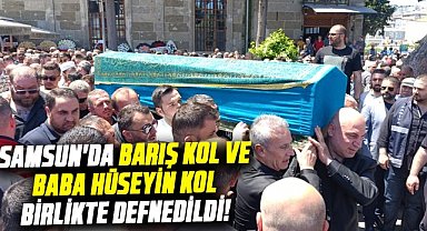 Samsun'da Barış Kol ve Hüseyin Kol birlikte defnedildi! 
