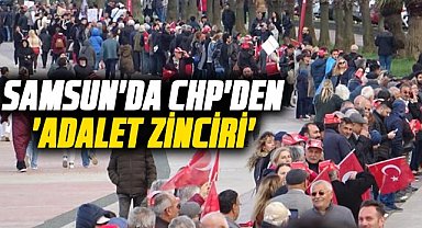 Samsun'da CHP'den 'Adalet Zinciri' etkinliği
