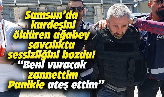 Samsun'da kardeşini öldüren Ahmet Kol'un savcılık ifadesi ortaya çıktı