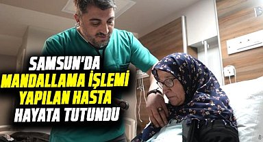 Samsun'da mandallama işlemi yapılan hasta sağlığına kavuştu