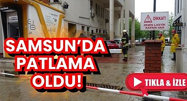Samsun'un İlkadım ilçesinde patlama oldu! 