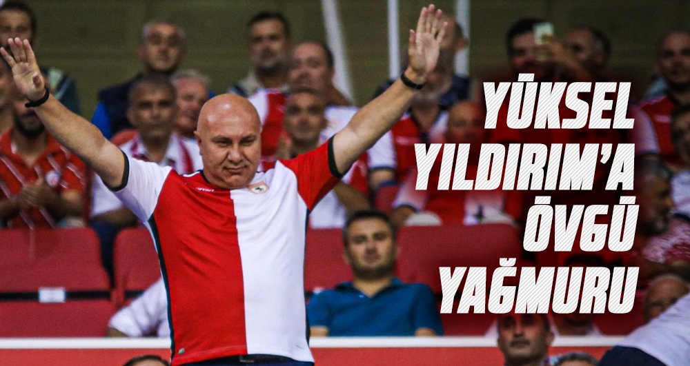 Samsunspor Başkanı Yüksel Yıldırım'a övgü yağmuru