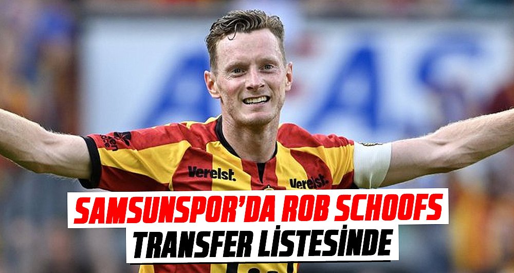 Samsunspor’da Rob Schoofs transfer listesinde
