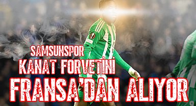 Samsunspor kanat forvetini Fransa'dan alıyor