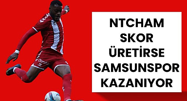 Samsunspor Ntcham'ın skor katkısı verdiği maçları kazanıyor