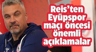 Samsunspor Teknik Direktörü Thomas Reis'ten Eyüpspor maçı öncesi açıklamalar