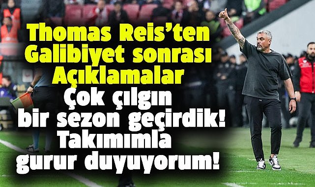 Samsunspor Teknik Direktörü Thomas Reis'ten galibiyet açıklaması