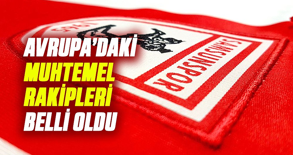 Samsunspor’un Avrupa’daki muhtemel rakipleri belli oldu
