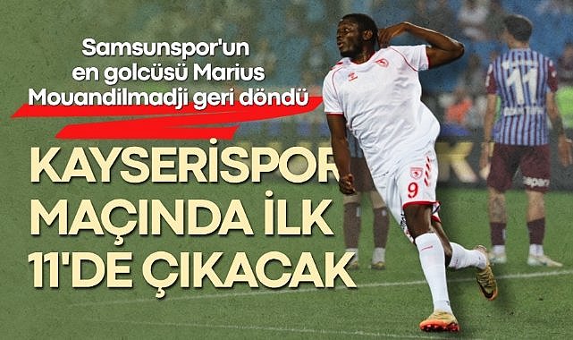 Samsunspor'un en golcüsü Marius Mouandilmadji geri döndü