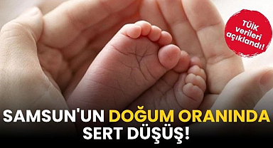 TÜİK verileri açıklandı! Samsun'da doğum oranında sert düşüş!