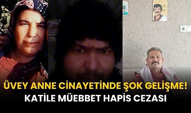 Üvey anne cinayetinde gelişme! Katile müebbet hapis cezası