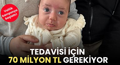 Valilik kampanya başlattı! Tedavisi için 70 milyon TL gerekiyor