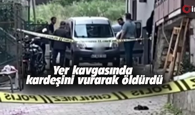 Yer kavgasında kardeş kanı aktı! Ağabey kardeşini tüfekle vurarak öldürdü
