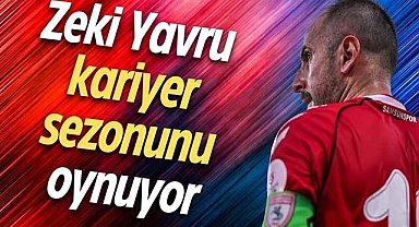 Zeki Yavru kariyer sezonunu oynuyor