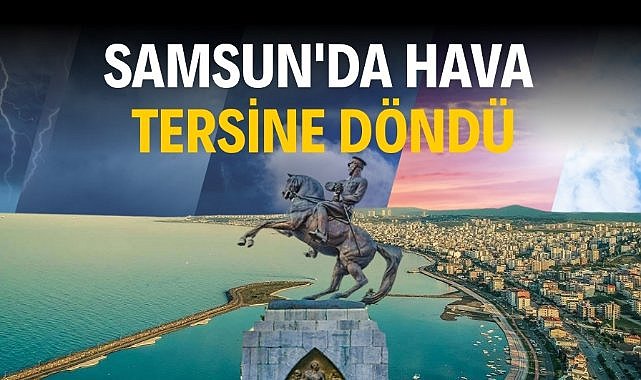 1 Haziran 2025 Pazar günü Samsun'da hava durumu nasıl olacak?