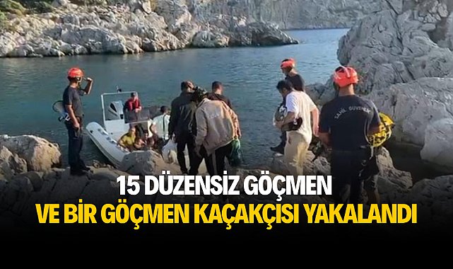 15 düzensiz göçmen ve bir göçmen kaçakçısı yakalandı