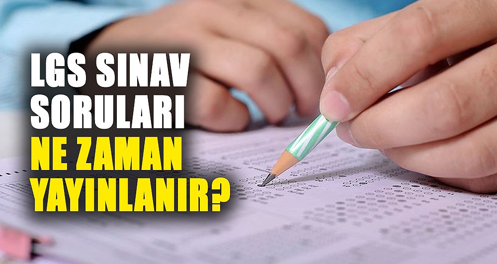2025 LGS sınav soruları ne zaman yayınlanır? Cevap anahtarı ne zaman yayınlanır?