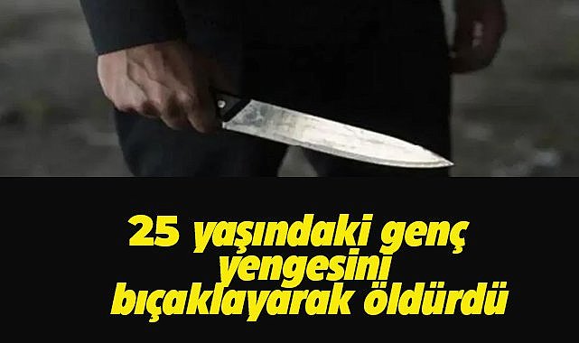 Adana'da kadın cinayeti! 25 yaşındaki genç yengesini öldürdü