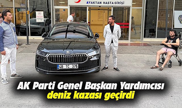 AK Parti Genel Başkan Yardımcısı deniz kazası geçirdi