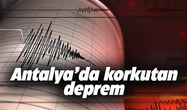 Antalya'da korkutan deprem