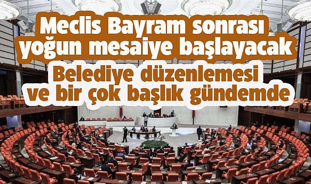 Belediye düzenlemesi ve pek çok konu Meclis'e taşınacak