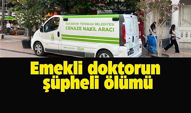 Emekli doktorun şüpheli ölümü