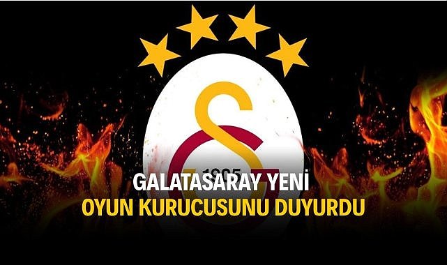 Galatasaray yeni oyun kurucusunu duyurdu