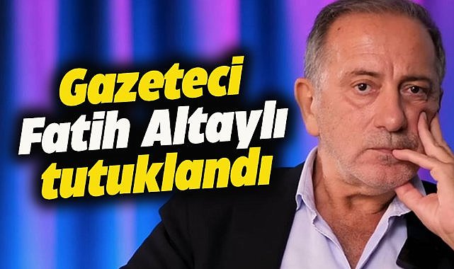 Gazeteci Fatih Altaylı tutuklandı