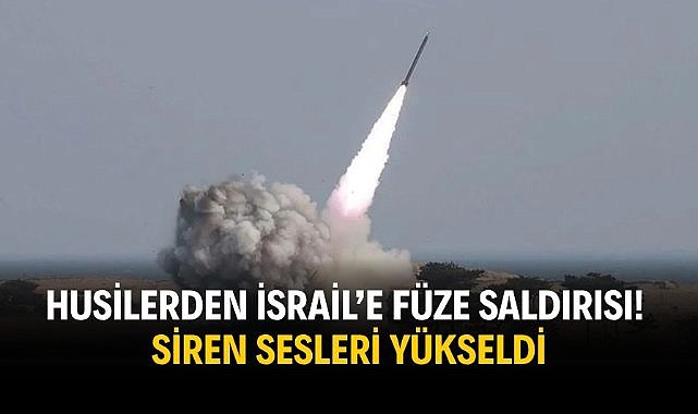 Husilerden İsrail’e füze saldırısı! Siren sesleri yükseldi