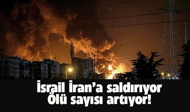 İsrail İran'ı vuruyor! Can kaybı 224 oldu
