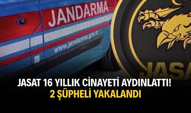 JASAT 16 yıllık cinayeti aydınlattı! 2 şüpheli yakalandı