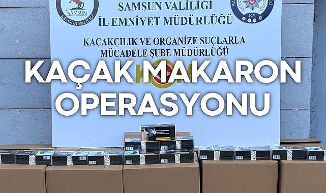 Kaçak makaron operasyonu