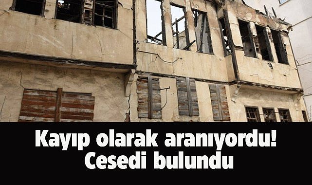 Kayıp olarak aranıyordu! Cesedi bulundu