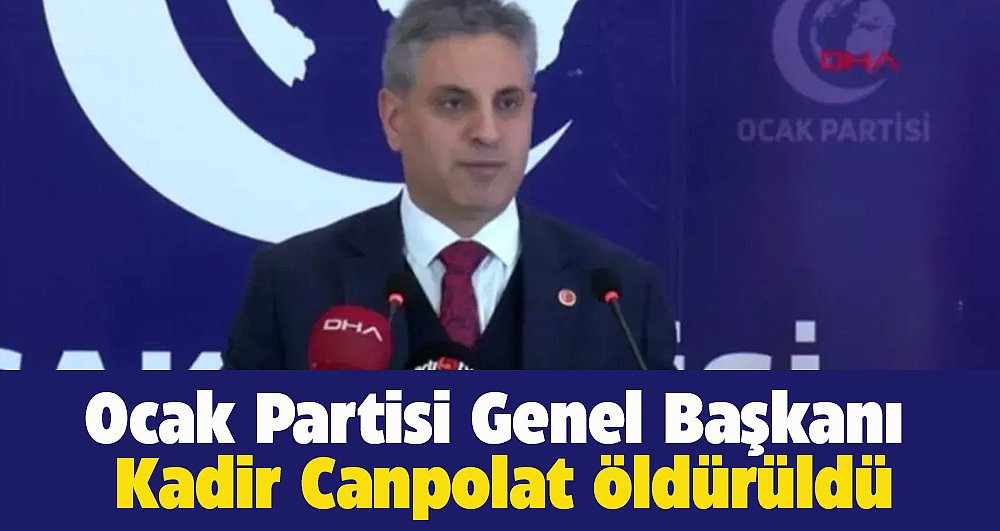 Ocak Partisi Genel Başkanı Kadir Canpolat ağabeyi tarafından öldürüldü