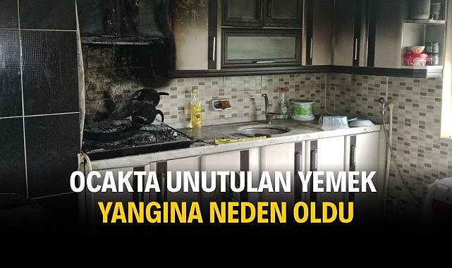 Ocakta unutulan yemek yangına neden oldu