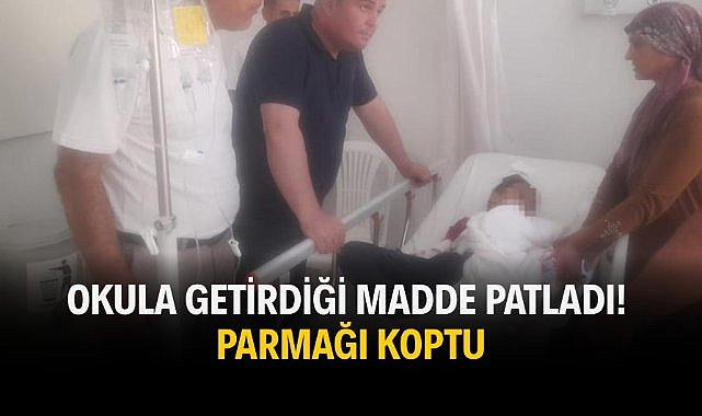 Okula getirdiği madde patladı! parmağı koptu