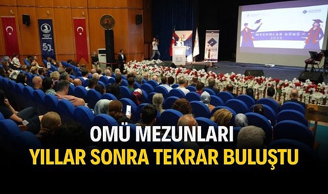 OMÜ mezunları yıllar sonra tekrar buluştu