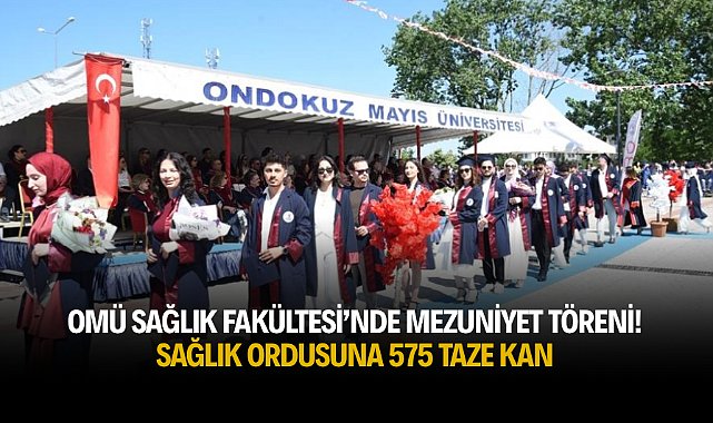 OMÜ Sağlık Fakültesi'nde mezuniyet töreni! Sağlık ordusuna 575 taze kan