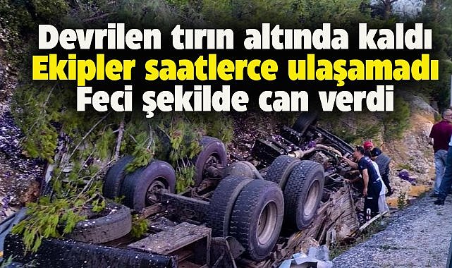 Osman Öztürk,  kamyonun altında kalarak feci şekilde hayatını kaybetti