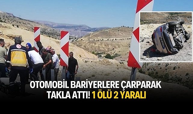 Otomobil bariyerlere çarparak takla attı! 1 ölü 2 yaralı