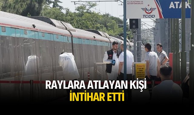 Raylara atlayan kişi intihar etti