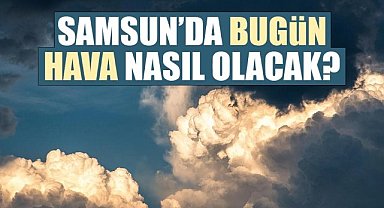 Samsun 10 Haziran 2025 Hava Durumu! Samsun Hava Durumu Raporu