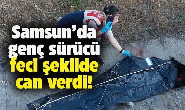 Samsun'da feci kaza! Bariyere çarptı, su kanalına savruldu! Genç sürücü hayatını kaybetti