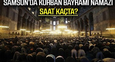 Samsun'da Kurban Bayramı namazı saat kaçta? Samsun il ve ilçeleri bayram namazı vakitleri 2025