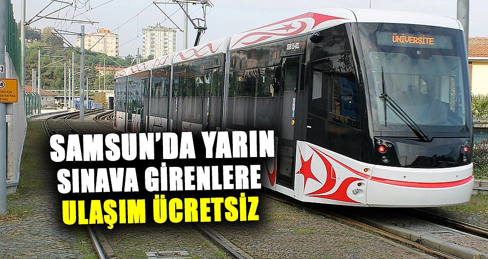 Samsun'da LGS'ye girecek öğrencilere ve velilere ulaşım yarın ücretsiz