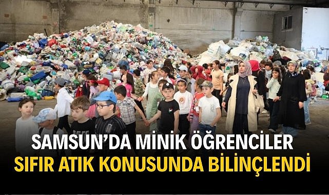 Samsun'da minik öğrenciler sıfır atık konusunda bilinçlendi 