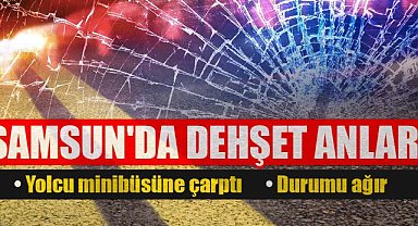 Samsun'da motosiklet, yolcu minibüsüne çarptı: Durumu ağır