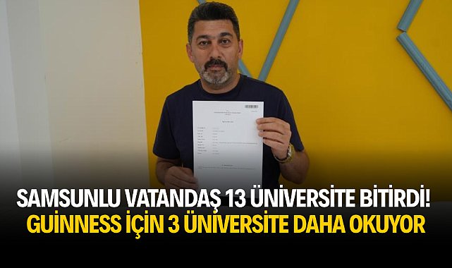 Samsunlu Alparslan Yüksel 13 üniversite bitirdi! Guinness için 3 üniversite daha okuyor